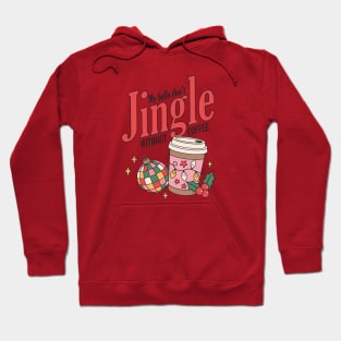 My Bells Don't Jingle Without Coffee Hoodie